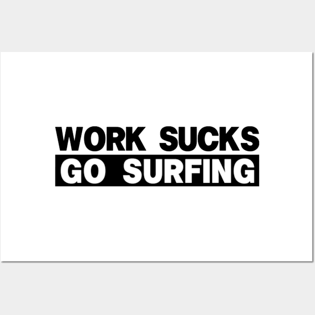 work sucks go surfing Wall Art by RalphWalteR